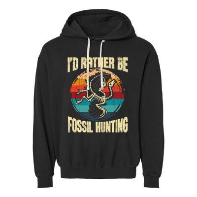I'd Rather Be Fossil Hunting Paleontologist Paleontology Garment-Dyed Fleece Hoodie