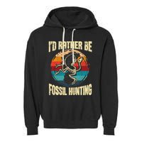 I'd Rather Be Fossil Hunting Paleontologist Paleontology Garment-Dyed Fleece Hoodie