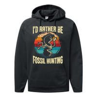 I'd Rather Be Fossil Hunting Paleontologist Paleontology Performance Fleece Hoodie