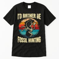 I'd Rather Be Fossil Hunting Paleontologist Paleontology Tall T-Shirt