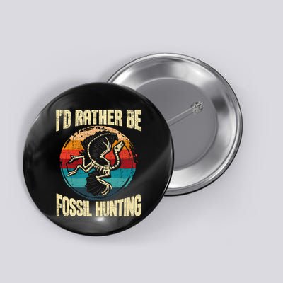 I'd Rather Be Fossil Hunting Paleontologist Paleontology Button