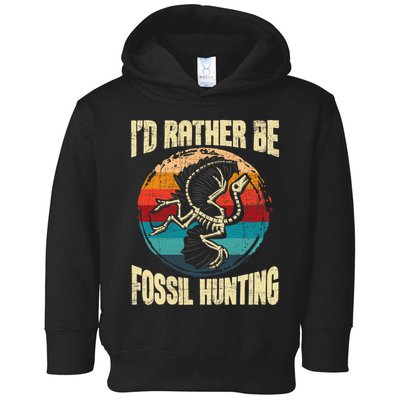 I'd Rather Be Fossil Hunting Paleontologist Paleontology Toddler Hoodie