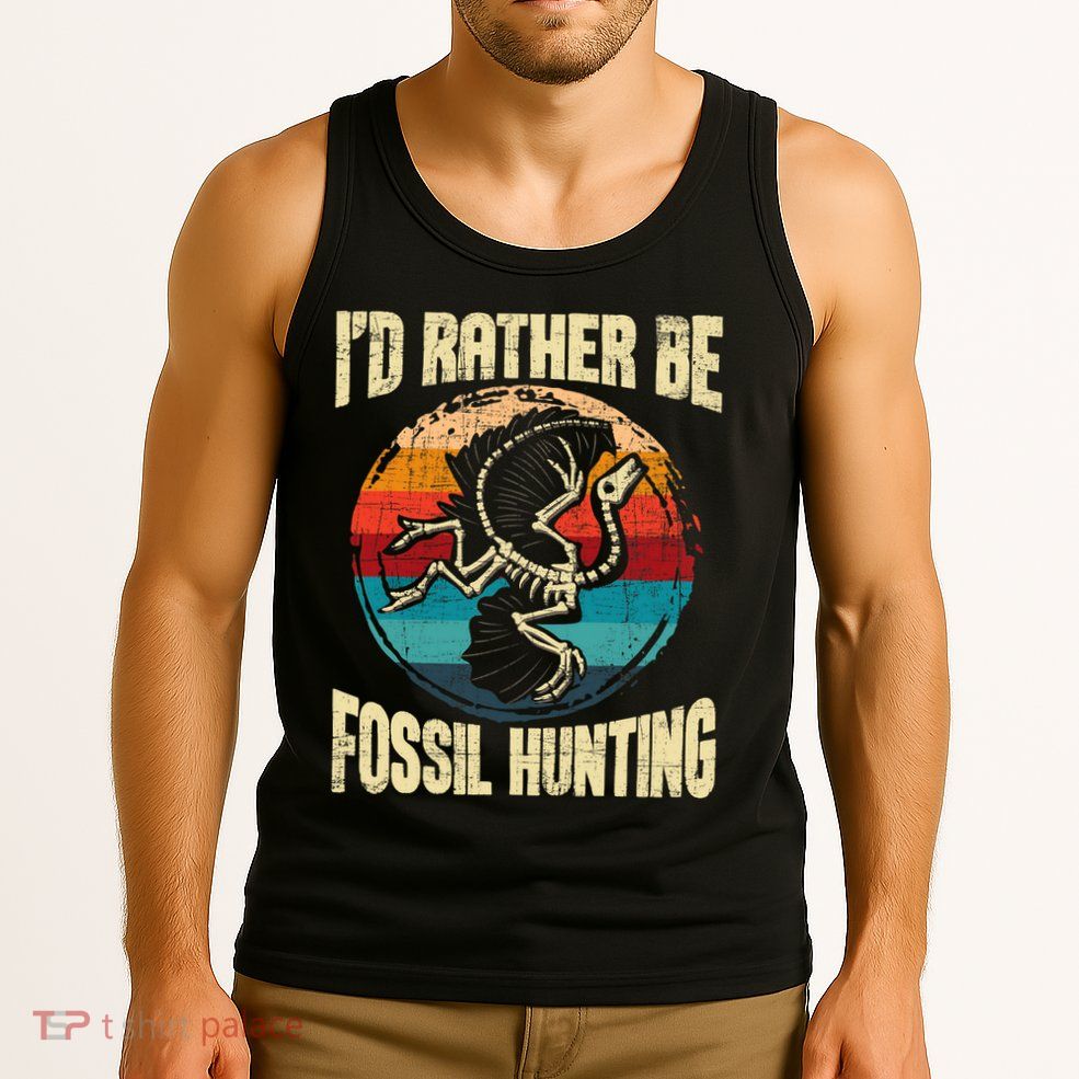 I'd Rather Be Fossil Hunting Paleontologist Paleontology Tank Top