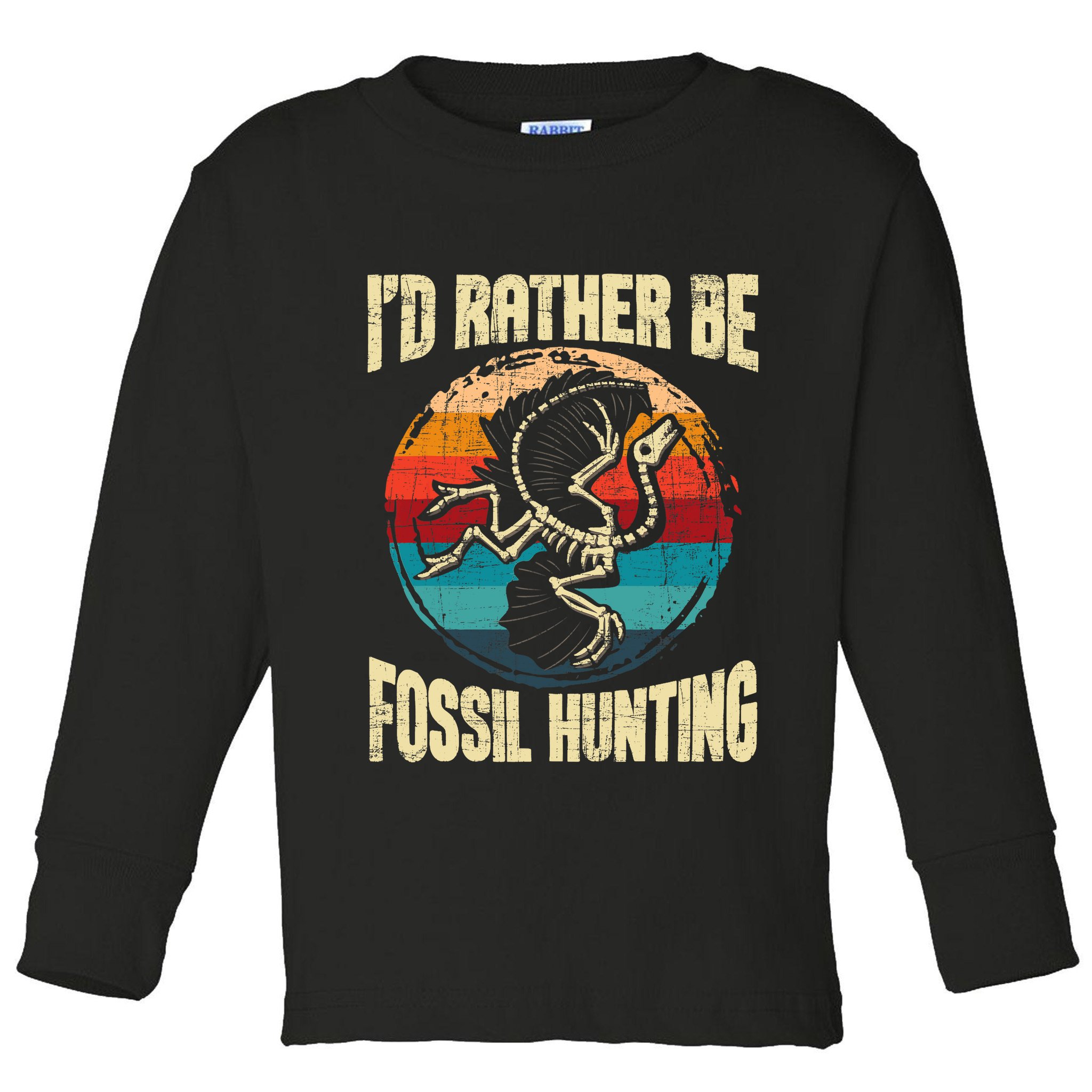 I'd Rather Be Fossil Hunting Paleontologist Paleontology Toddler Long Sleeve Shirt