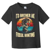 I'd Rather Be Fossil Hunting Paleontologist Paleontology Toddler T-Shirt