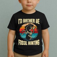 I'd Rather Be Fossil Hunting Paleontologist Paleontology Toddler T-Shirt