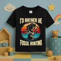 I'd Rather Be Fossil Hunting Paleontologist Paleontology Toddler T-Shirt