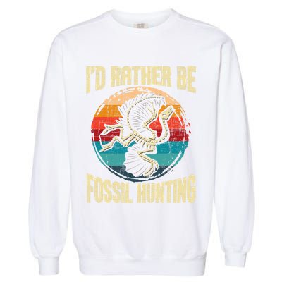 I'd Rather Be Fossil Hunting Paleontologist Paleontology Garment-Dyed Sweatshirt