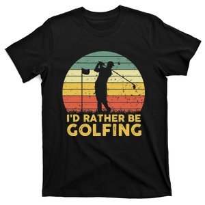 I'd Rather Be Golfing Golf Lover Funny Team T-Shirt