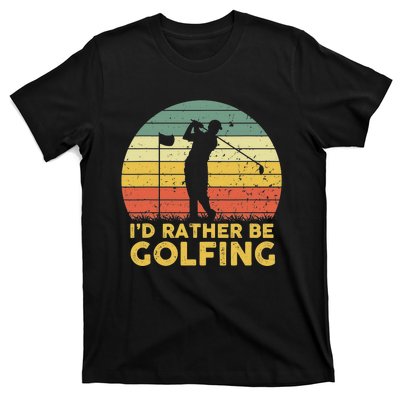 I'd Rather Be Golfing Golf Lover Funny Team T-Shirt