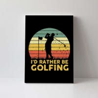 I'd Rather Be Golfing Golf Lover Funny Team Canvas