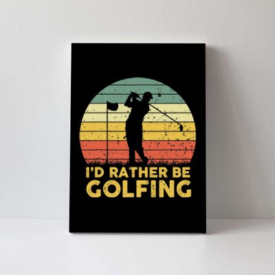 I'd Rather Be Golfing Golf Lover Funny Team Canvas