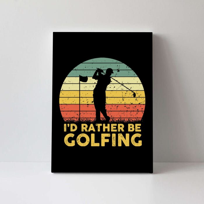 I'd Rather Be Golfing Golf Lover Funny Team Canvas