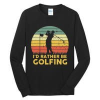 I'd Rather Be Golfing Golf Lover Funny Team Tall Long Sleeve T-Shirt