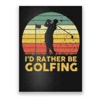 I'd Rather Be Golfing Golf Lover Funny Team Poster