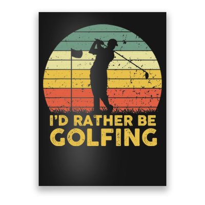 I'd Rather Be Golfing Golf Lover Funny Team Poster