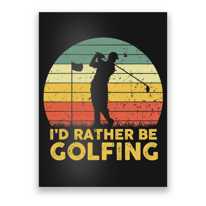 I'd Rather Be Golfing Golf Lover Funny Team Poster