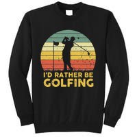 I'd Rather Be Golfing Golf Lover Funny Team Tall Sweatshirt