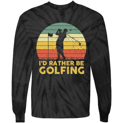 I'd Rather Be Golfing Golf Lover Funny Team Tie-Dye Long Sleeve Shirt