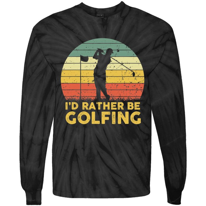 I'd Rather Be Golfing Golf Lover Funny Team Tie-Dye Long Sleeve Shirt