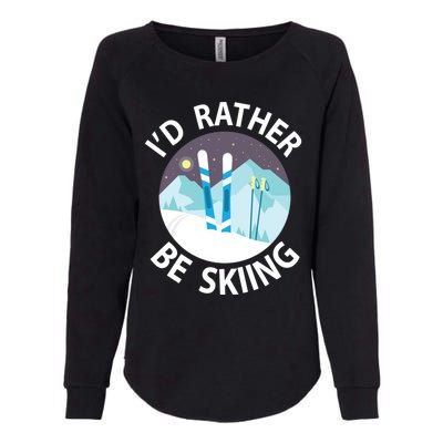 Id Rather Be Skiing Clothes And Skiers Gift Womens California Wash Sweatshirt