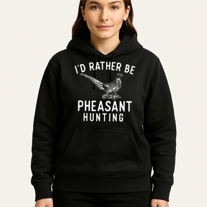 ID Rather Be Pheasant Hunting Pheasant Hunter Bird Hunter Hoodie