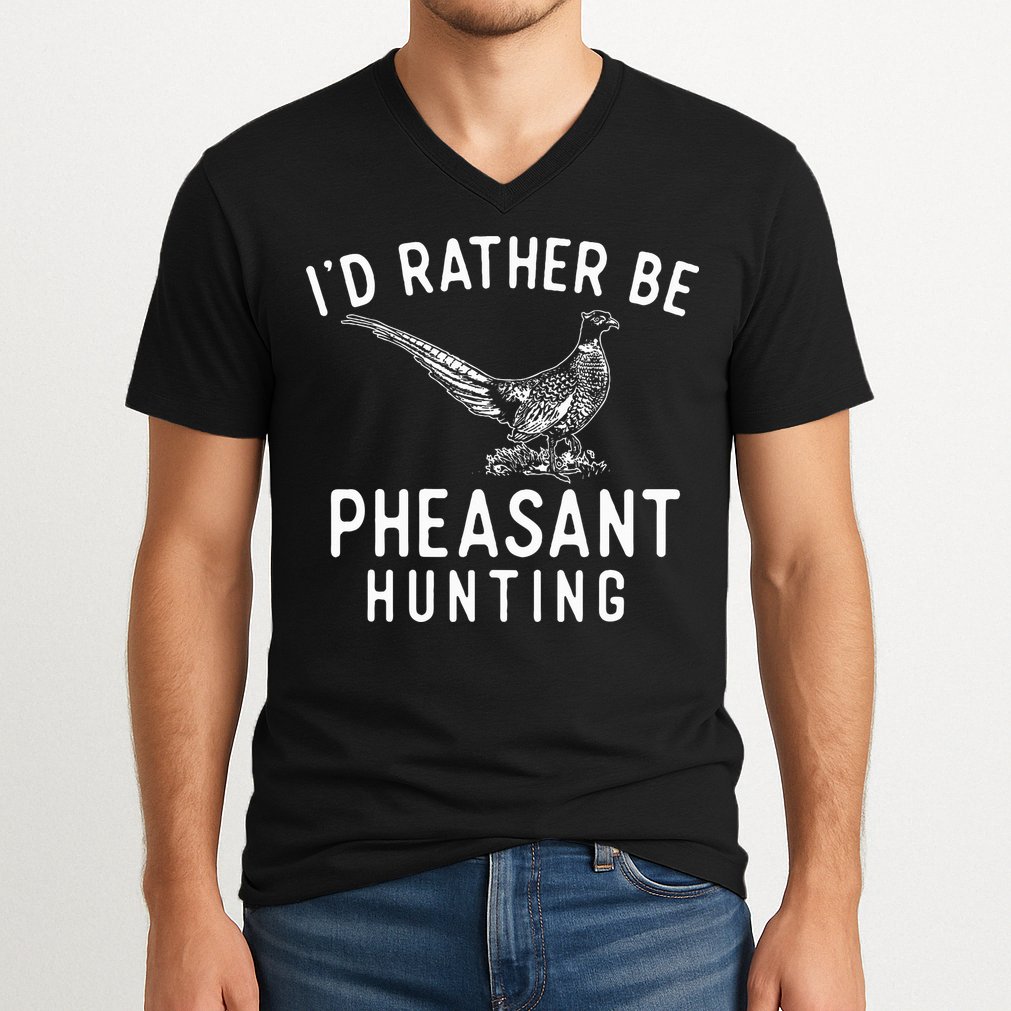 ID Rather Be Pheasant Hunting Pheasant Hunter Bird Hunter V-Neck T-Shirt