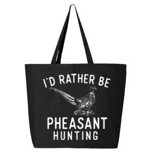 ID Rather Be Pheasant Hunting Pheasant Hunter Bird Hunter 25L Jumbo Tote