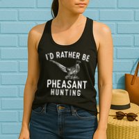 ID Rather Be Pheasant Hunting Pheasant Hunter Bird Hunter Womens Tank Top