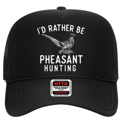 ID Rather Be Pheasant Hunting Pheasant Hunter Bird Hunter Trucker Hat