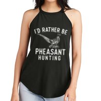 ID Rather Be Pheasant Hunting Pheasant Hunter Bird Hunter Women's Perfect Tri Rocker Tank