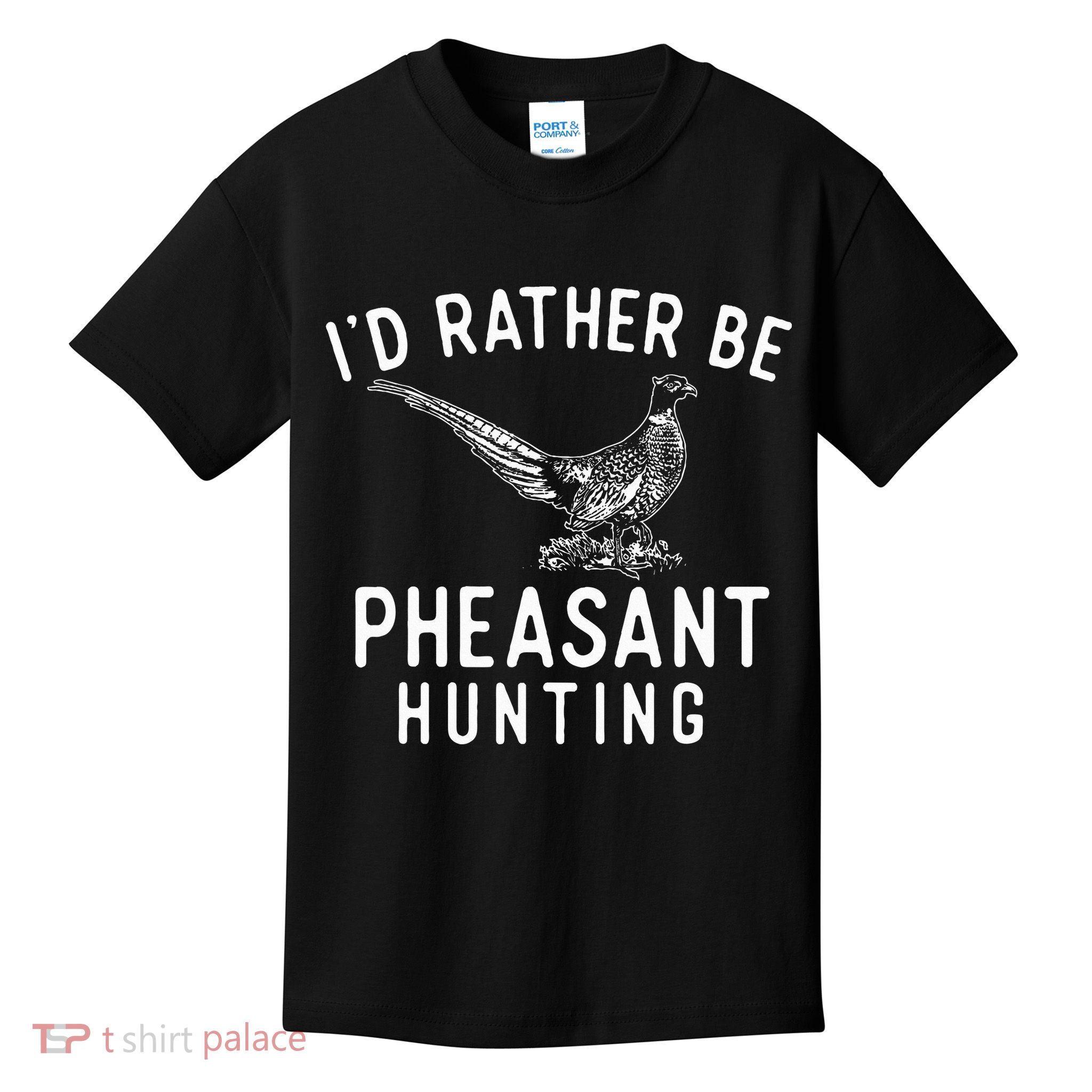 ID Rather Be Pheasant Hunting Pheasant Hunter Bird Hunter Kids T-Shirt