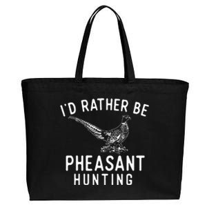 ID Rather Be Pheasant Hunting Pheasant Hunter Bird Hunter Cotton Canvas Jumbo Tote