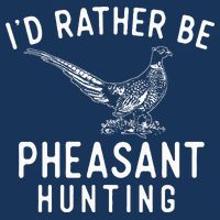 ID Rather Be Pheasant Hunting Pheasant Hunter Bird Hunter Infant Baby Jersey Bodysuit