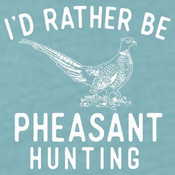 ID Rather Be Pheasant Hunting Pheasant Hunter Bird Hunter Sueded Cloud Jersey T-Shirt