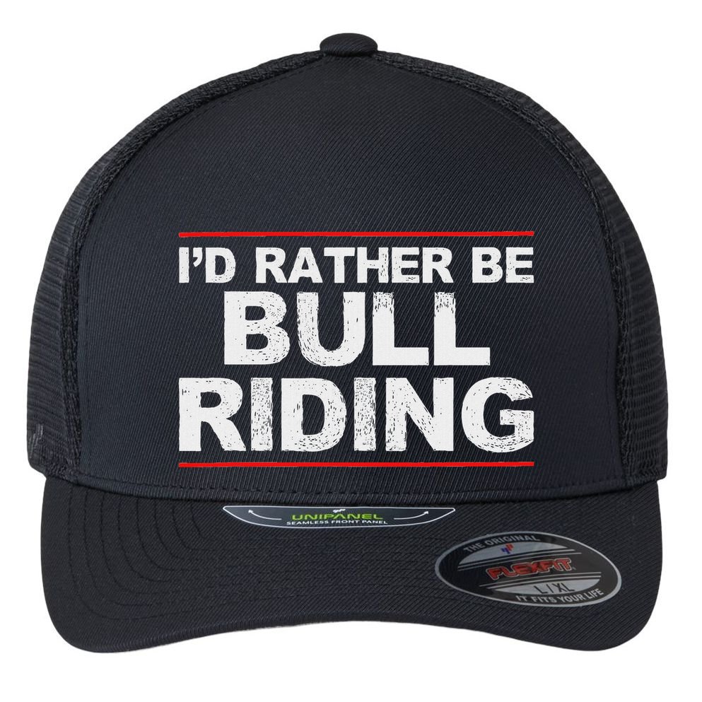 ID Rather Be Bull Riding Rodeo Flexfit Unipanel Trucker Cap