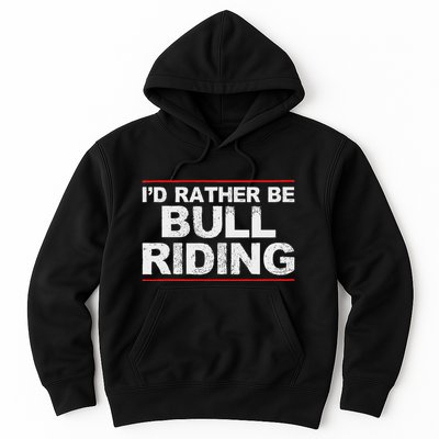 ID Rather Be Bull Riding Rodeo Hoodie
