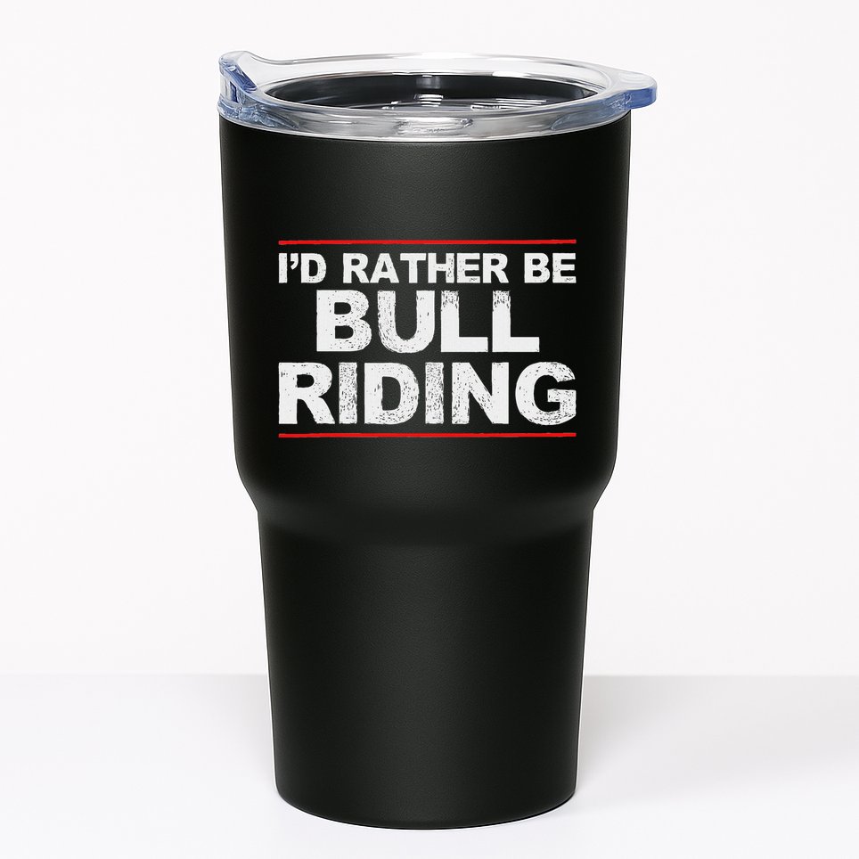 ID Rather Be Bull Riding Rodeo Tumbler