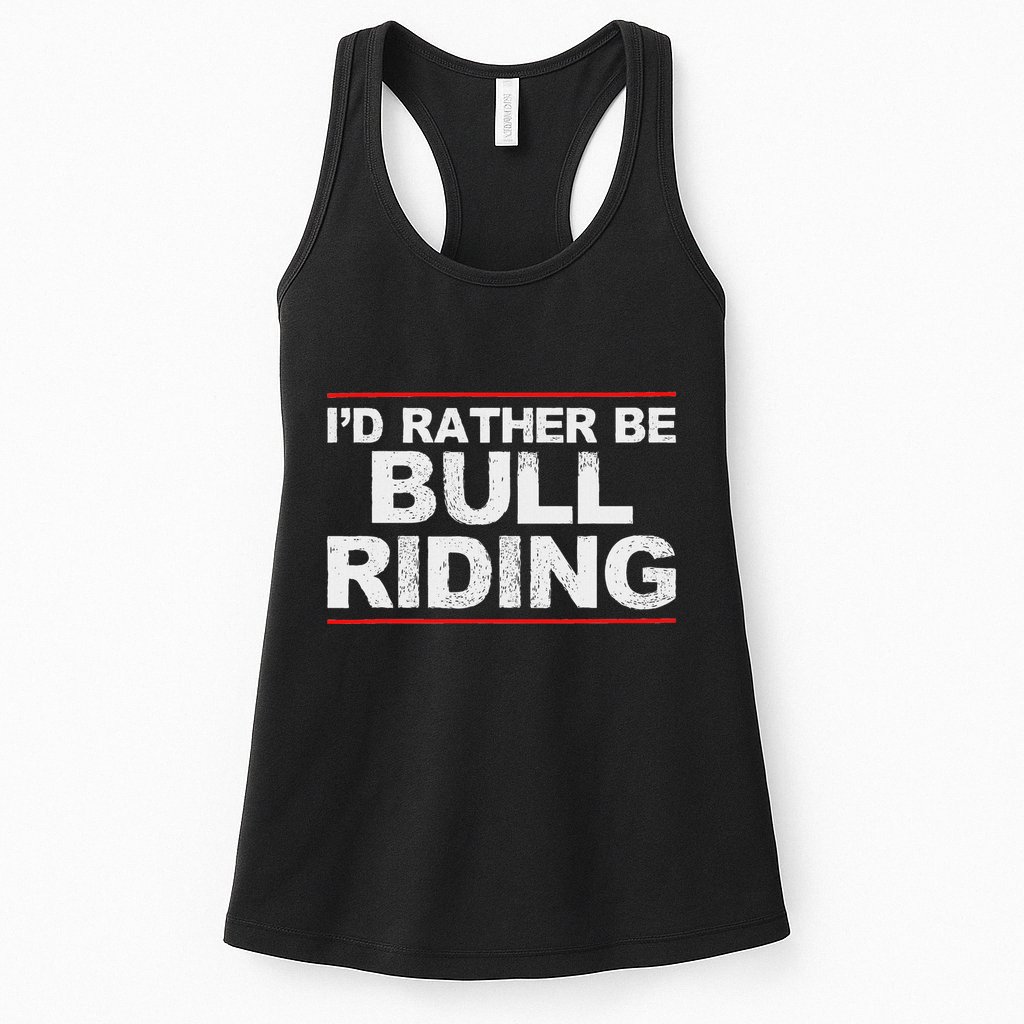 ID Rather Be Bull Riding Rodeo Womens Tank Top