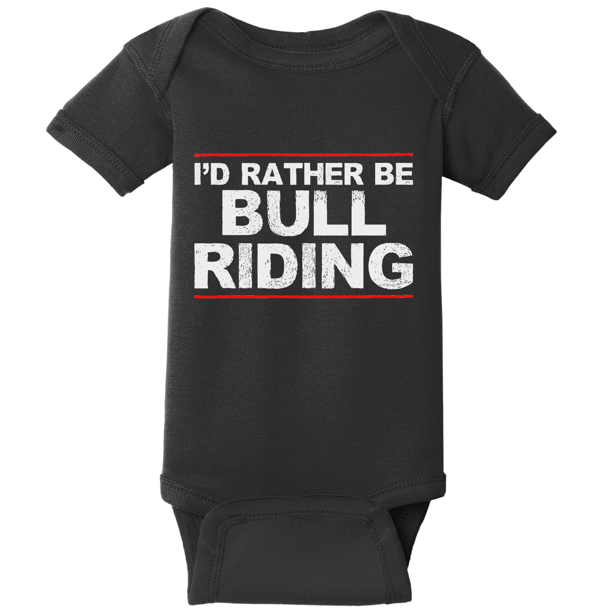ID Rather Be Bull Riding Rodeo Baby Bodysuit
