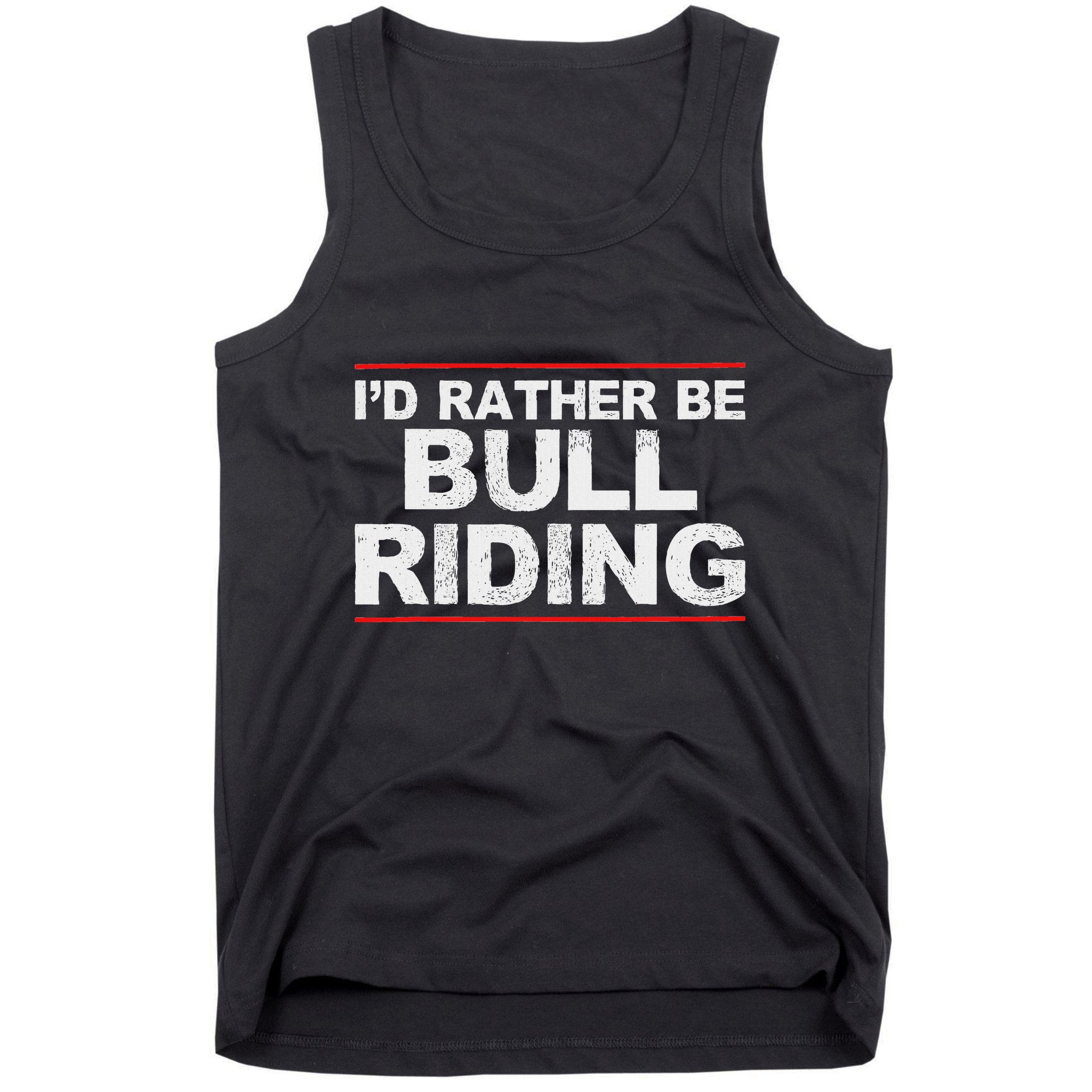 ID Rather Be Bull Riding Rodeo Tank Top