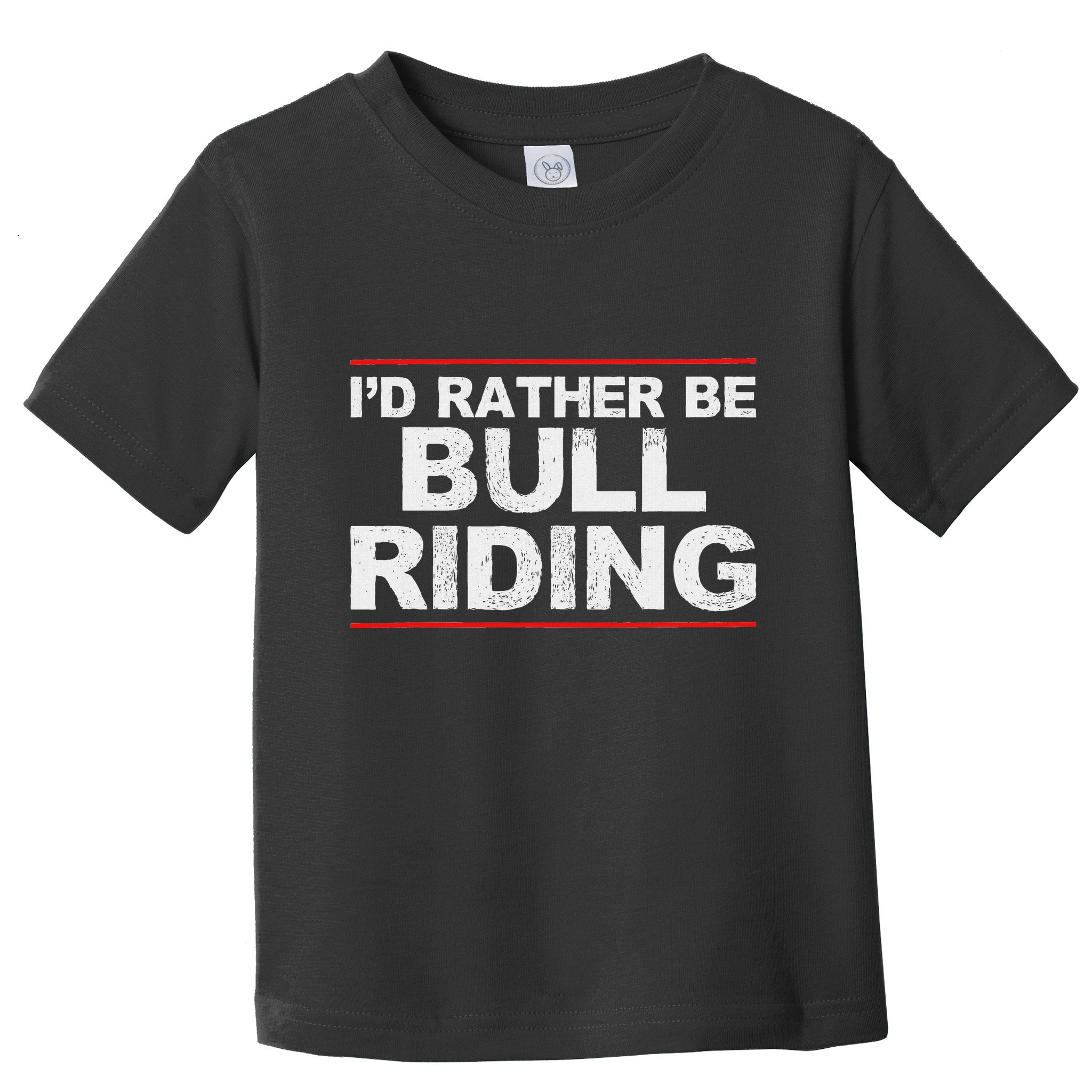 ID Rather Be Bull Riding Rodeo Toddler T-Shirt