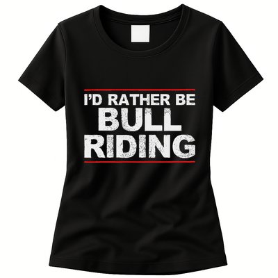 ID Rather Be Bull Riding Rodeo Womens T-Shirt