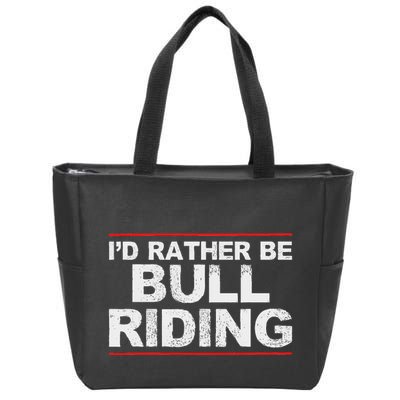 ID Rather Be Bull Riding Rodeo Zip Tote Bag