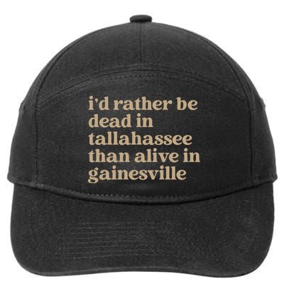ID Rather Be Dead In Tallahassee Than Alive In Gainesville 7-Panel Snapback Hat