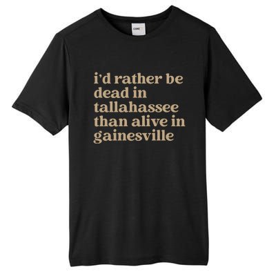 ID Rather Be Dead In Tallahassee Than Alive In Gainesville Tall Fusion ChromaSoft Performance T-Shirt