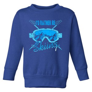 Id Rather Be Skiing For Winter Sports Fans Great Gift Toddler Sweatshirt