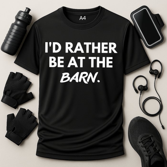 I'd Rather Be At The Barn Funny Horse Lover Performance Shirt
