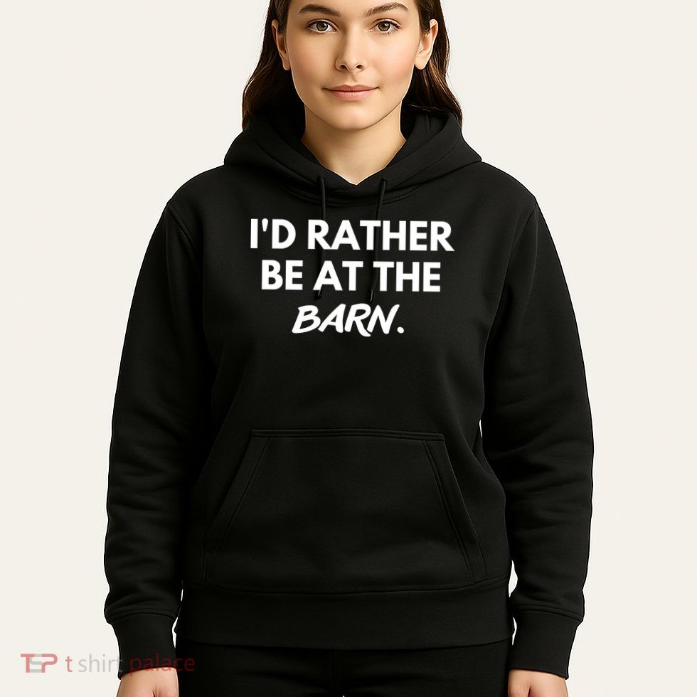 I'd Rather Be At The Barn Funny Horse Lover Hoodie