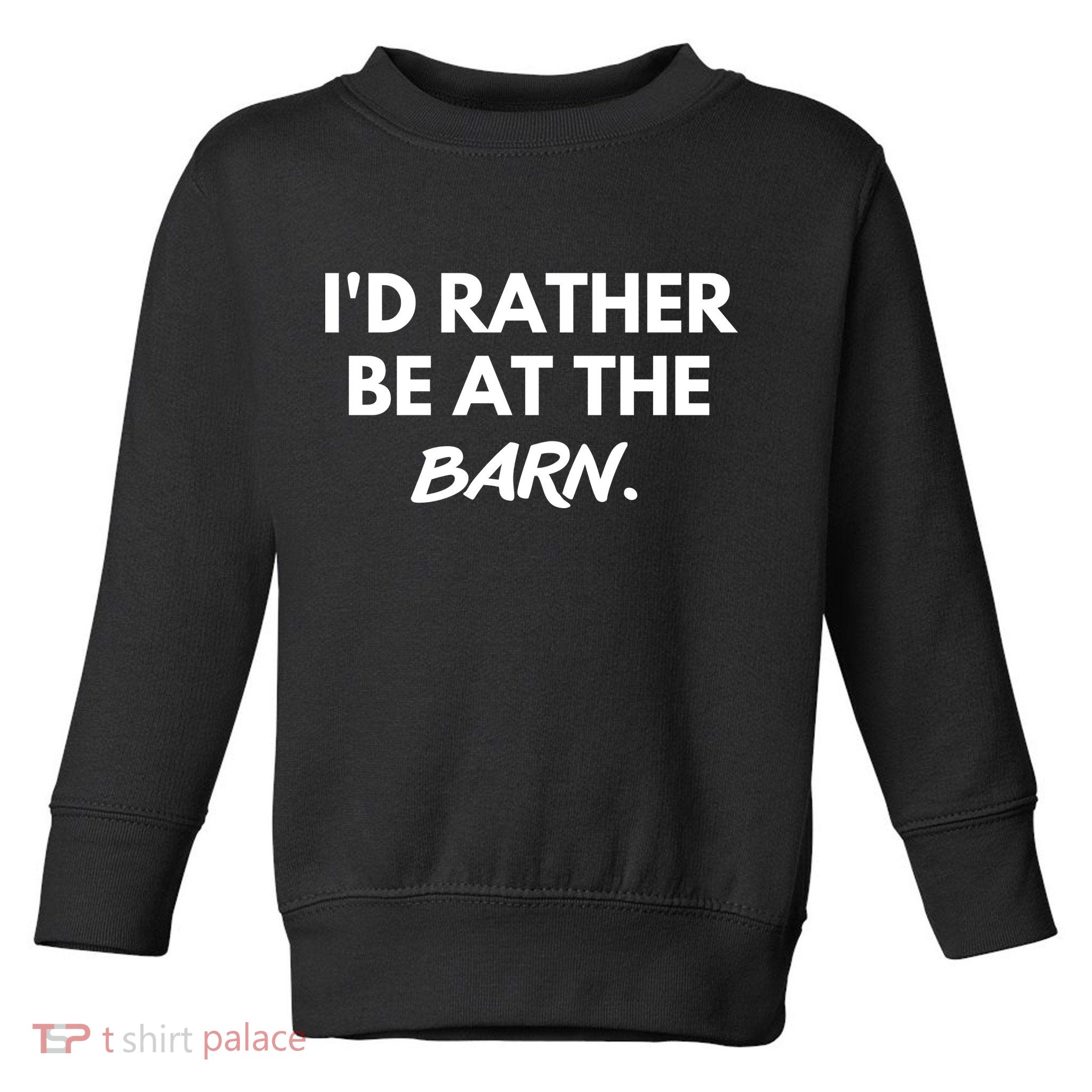 I'd Rather Be At The Barn Funny Horse Lover Toddler Sweatshirt